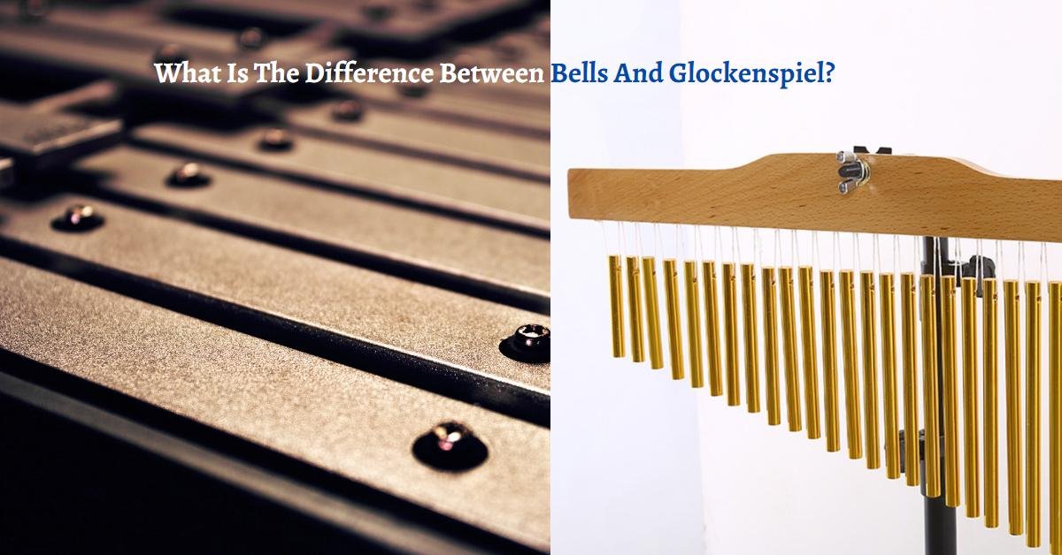 Difference Between Bells And Glockenspiel