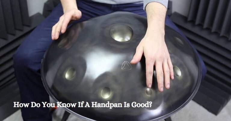 How Do You Know If A Handpan Is Good