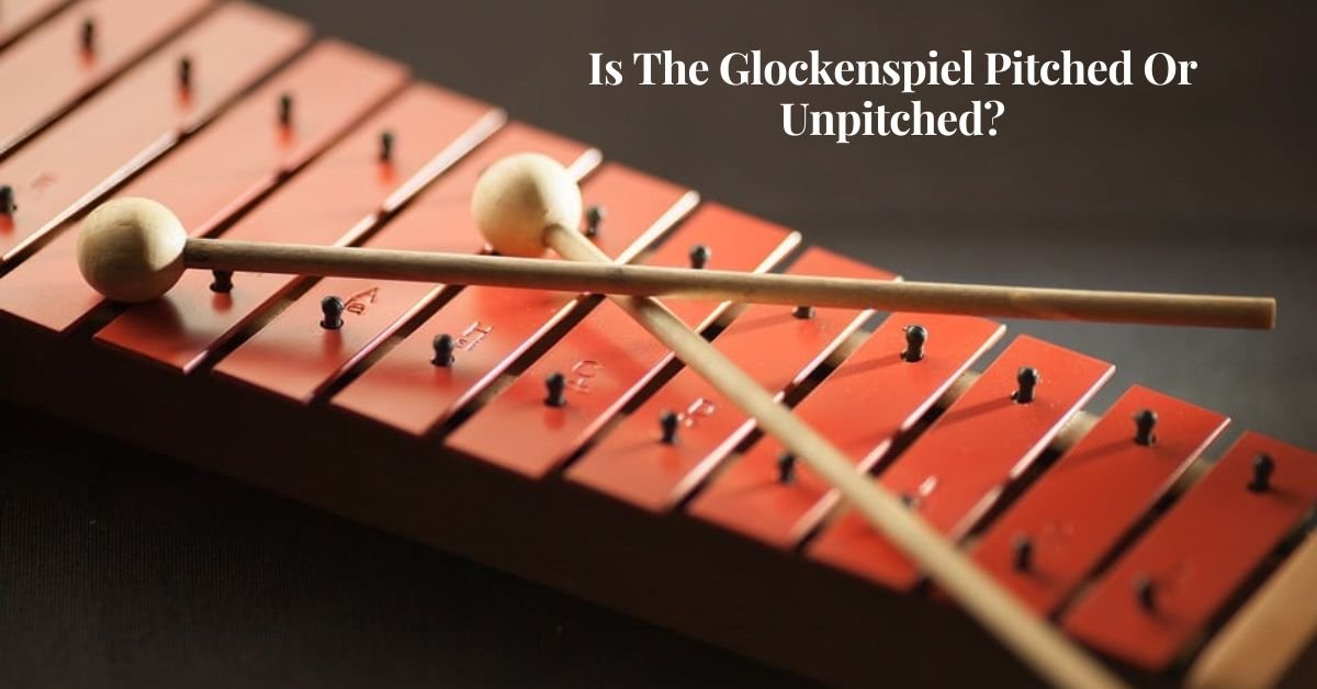 Is The Glockenspiel Pitched Or Unpitched