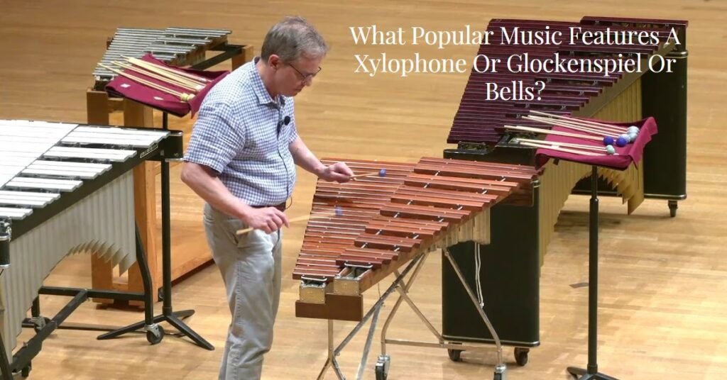 What Popular Music Features A Xylophone Or Glockenspiel Or Bells