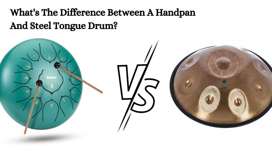 Difference Between A Handpan And Steel Tongue Drum