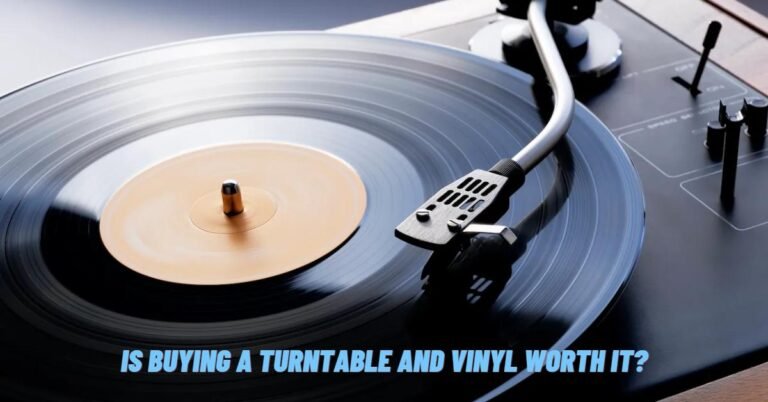Is Buying A Turntable And Vinyl Worth It