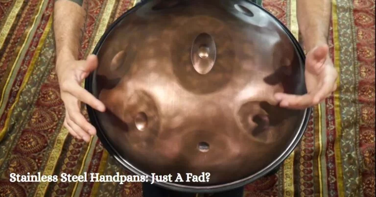 Stainless Steel Handpans Just A Fad