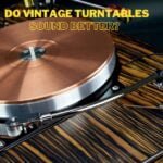 Do Vintage Turntables Sound Better