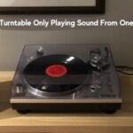 Why Is My Turntable Only Playing Sound From One Speaker