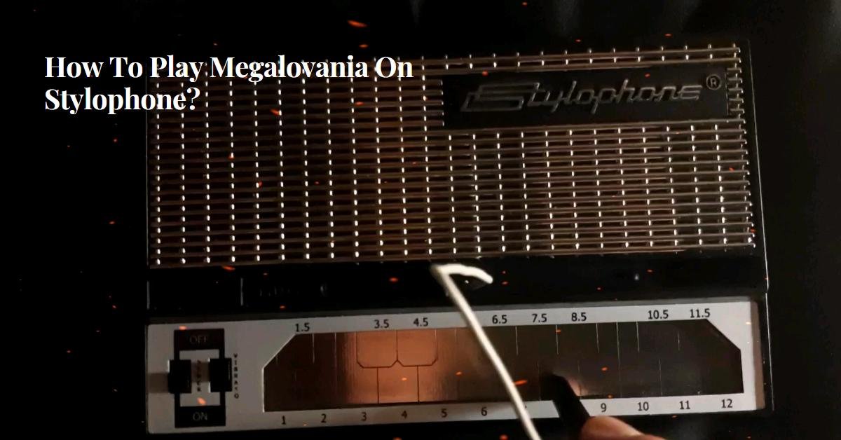 How To Play Megalovania On Stylophone?