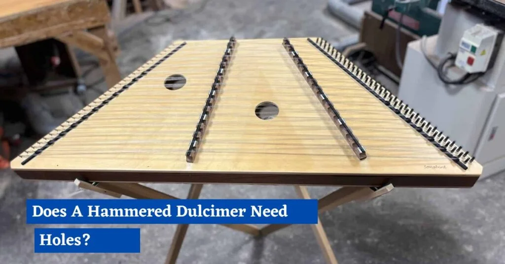 Does A Hammered Dulcimer Need Holes