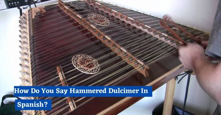 How Do You Say Hammered Dulcimer In Spanish? 3 How Do You Say Hammered Dulcimer In Spanish