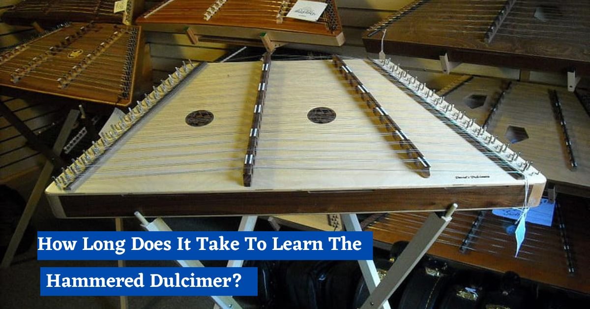 How Long Does It Take To Learn The Hammered Dulcimer