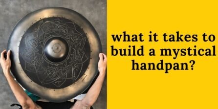 what it takes to build a mystical handpan