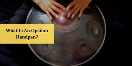 What Is An Opsilon Handpan?